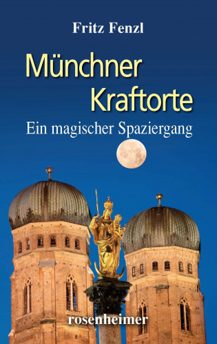 Fritz Fenzl: Münchner Kraftorte