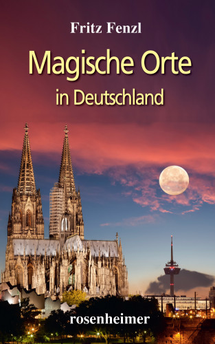 Fritz Fenzl: Magische Orte in Deutschland