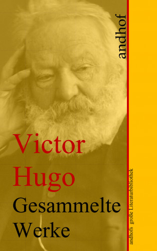 Victor Hugo: Victor Hugo: Gesammelte Werke