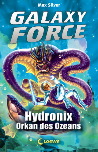 Max Silver: Galaxy Force (Band 4) - Hydronix, Orkan des Ozeans