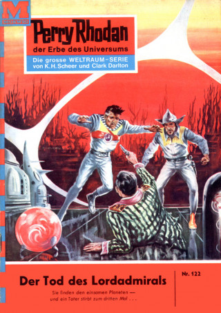 Kurt Mahr: Perry Rhodan 122: Der Tod des Lordadmirals
