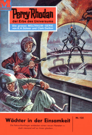 Clark Darlton: Perry Rhodan 135: Wächter in der Einsamkeit