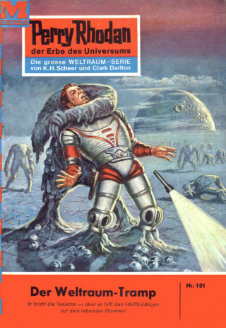 Clark Darlton: Perry Rhodan 101: Der Weltraum-Tramp