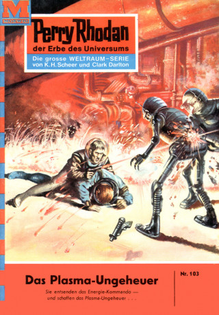 Kurt Brand: Perry Rhodan 103: Das Plasma-Ungeheuer