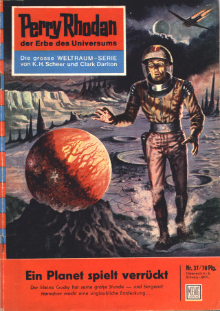 Clark Darlton: Perry Rhodan 37: Ein Planet spielt verrückt
