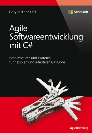 Gary McLean Hall: Agile Softwareentwicklung mit C# (Microsoft Press)
