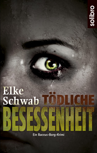 Elke Schwab: Tödliche Besessenheit