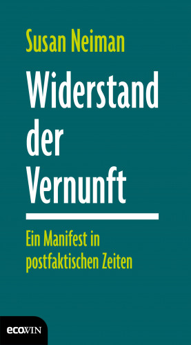 Susan Neiman: Widerstand der Vernunft