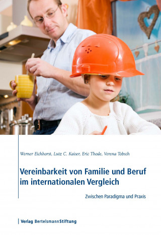 Werner Eichhorst, Lutz C. Kaiser, Eric Thode, Verena Tobsch: Vereinbarkeit von Familie und Beruf im internationalen Vergleich