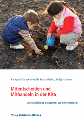 Raingard Knauer, Benedikt Sturzenhecker, Rüdiger Hansen: Mitentscheiden und Mithandeln in der Kita