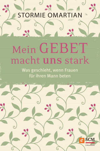 Stormie Omartian: Mein Gebet macht uns stark