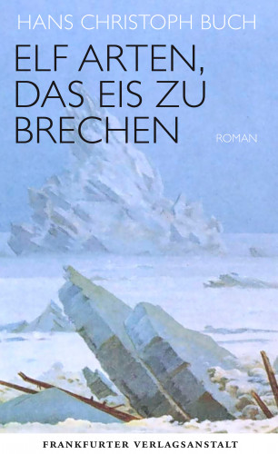 Hans Christoph Buch: Elf Arten, das Eis zu brechen