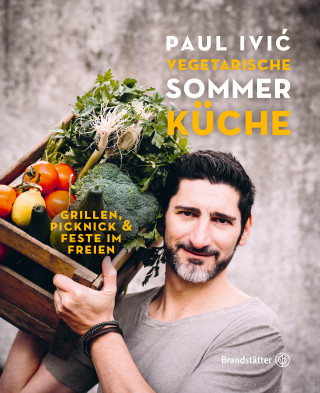 Paul Ivic: Vegetarische Sommerküche