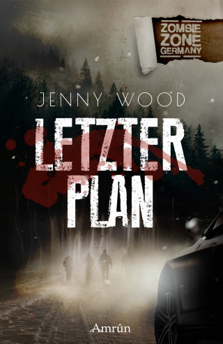 Jenny Wood: Zombie Zone Germany: Letzter Plan