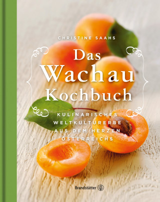 Christine Saahs: Das Wachau Kochbuch