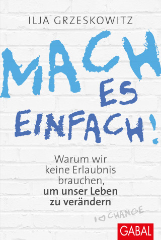 Ilja Grzeskowitz: Mach es einfach!