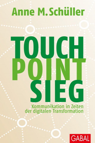Anne M. Schüller: Touch. Point. Sieg.