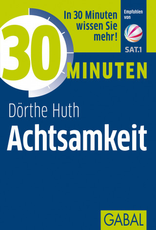 Dörthe Huth: 30 Minuten Achtsamkeit