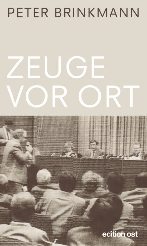 Peter Brinkmann: Zeuge vor Ort