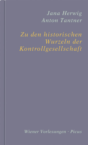 Jana Herwig, Anton Tantner: Zu den historischen Wurzeln der Kontrollgesellschaft