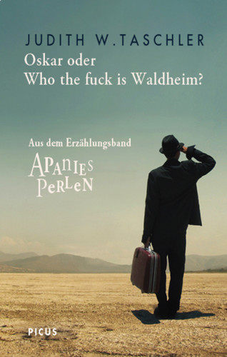 Judith W. Taschler: Oskar oder Who the fuck is Waldheim?
