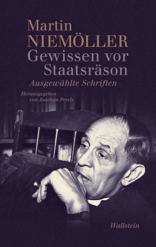 Martin Niemöller: Gewissen vor Staatsräson