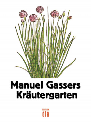 Manuel Gasser: Manuel Gassers Kräutergarten