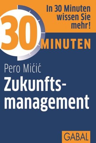 Pero Micic: 30 Minuten Zukunftsmanagement