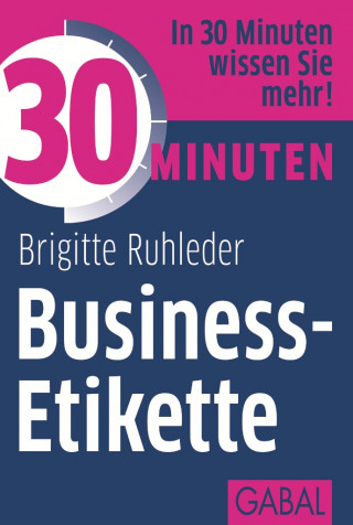 Brigitte Ruhleder: 30 Minuten Business-Etikette
