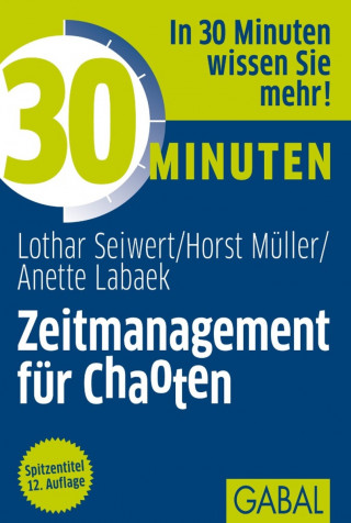 Lothar Seiwert, Horst Müller, Anette Labaek-Noeller: 30 Minuten Zeitmanagement für Chaoten