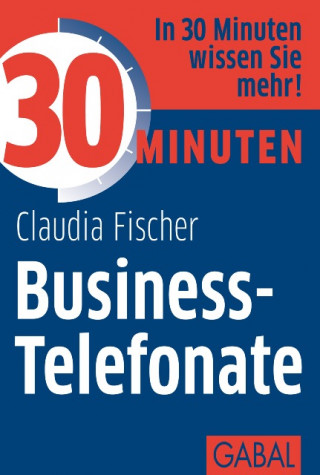 Claudia Fischer: 30 Minuten Business-Telefonate