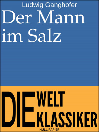 Ludwig Ganghofer: Der Mann im Salz