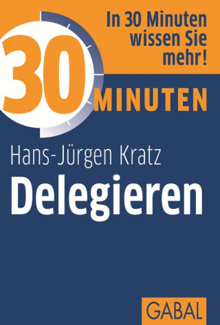 Hans-Jürgen Kratz: 30 Minuten Delegieren