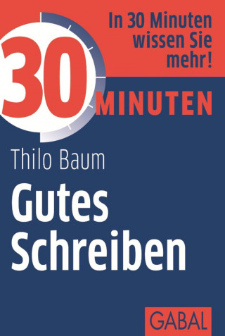 Thilo Baum: 30 Minuten Gutes Schreiben