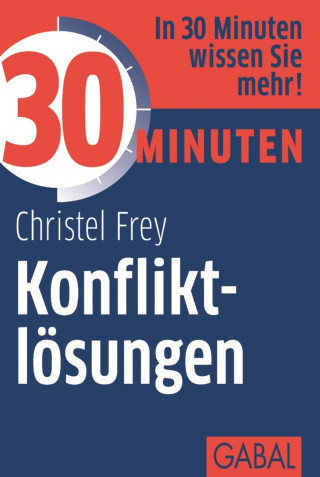 Christel Frey: 30 Minuten Konfliktlösungen