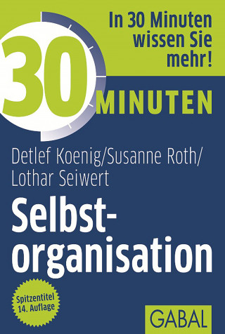 Detlef Koenig, Lothar Seiwert, Susanne Roth: 30 Minuten Selbstorganisation