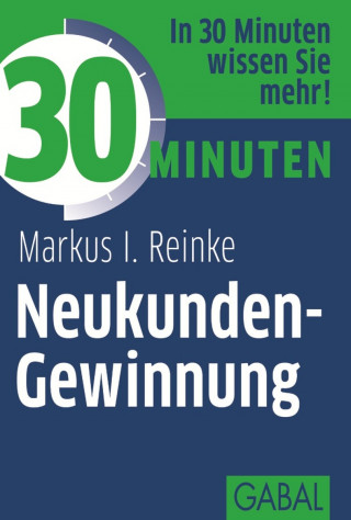 Markus I. Reinke: 30 Minuten Neukunden-Gewinnung