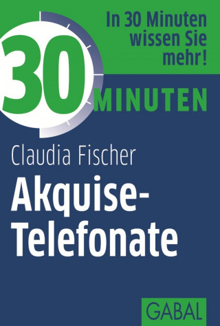 Claudia Fischer: 30 Minuten Akquise-Telefonate