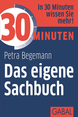 Petra Begemann: 30 Minuten Das eigene Sachbuch