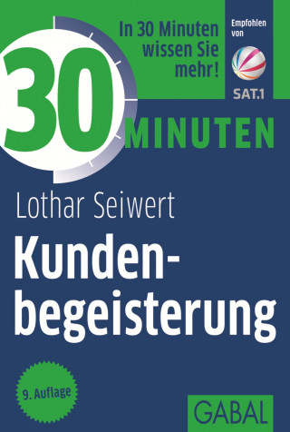 Lothar Seiwert: 30 Minuten Kundenbegeisterung