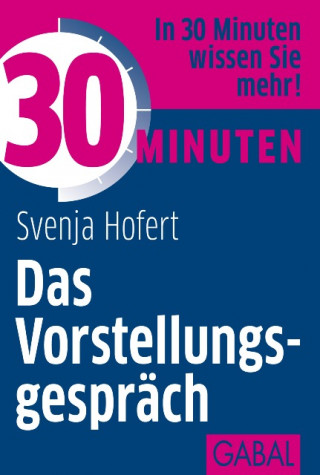 Svenja Hofert: 30 Minuten Das Vorstellungsgespräch