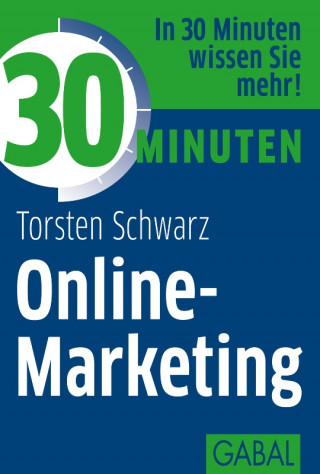 Torsten Schwarz: 30 Minuten Online-Marketing