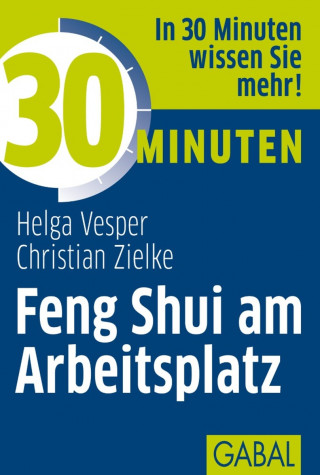 Helag Vesper, Christian Zielke: 30 Minuten Feng Shui am Arbeitsplatz