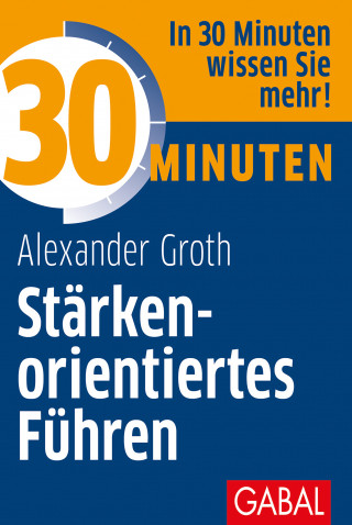Alexander Groth: 30 Minuten Stärkenorientiertes Führen