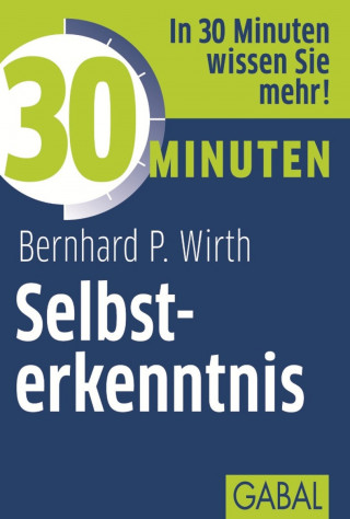 Bernhard P. Wirth: 30 Minuten Selbsterkenntnis