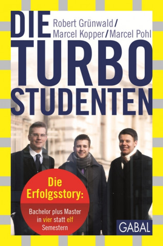 Robert Grünwald, Marcel Kopper, Marcel Pohl: Die Turbo-Studenten