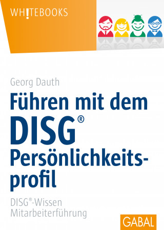 Georg Dauth: Führen mit dem DISG®-Persönlichkeitsprofil