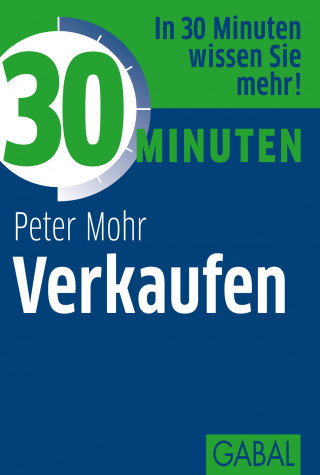 Peter Mohr: 30 Minuten Verkaufen