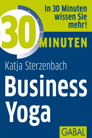 Katja Sterzenbach: 30 Minuten Business Yoga