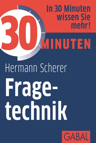 Hermann Scherer: 30 Minuten Fragetechnik